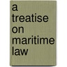 A Treatise On Maritime Law door Henry Flanders