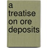 A Treatise On Ore Deposits door Bernhard Von Cotta