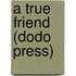 A True Friend (Dodo Press)