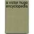 A Victor Hugo Encyclopedia