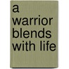 A Warrior Blends with Life door Michael LaTorra