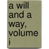 A Will And A Way, Volume I