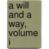 A Will And A Way, Volume I door Henry John Coke