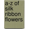 A-Z of Silk Ribbon Flowers door Ann Cox