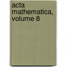 Acta Mathematica, Volume 8 door Anonymous Anonymous