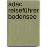Adac Reiseführer Bodensee by Marianne Menzel
