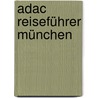 Adac Reiseführer München by Unknown