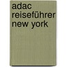 Adac Reiseführer New York by Christine Metzger