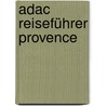 Adac Reiseführer Provence by Hans Gercke