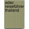 Adac Reiseführer Thailand by Martina Miethig