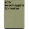 Adac Reisemagazin Bodensee by Unknown