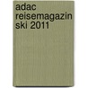 Adac Reisemagazin Ski 2011 by Unknown