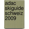 Adac Skiguide Schweiz 2009 by Unknown