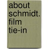 About Schmidt. Film Tie-in door Louis Begley