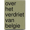 Over Het verdriet van Belgie by Hugo Claus