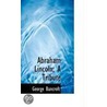 Abraham Lincoln; A Tribute door George Bancroft