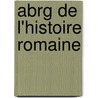 Abrg de L'Histoire Romaine door Titus Livy