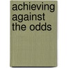 Achieving Against the Odds door Onbekend