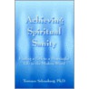 Achieving Spiritual Sanity door Terrence Schomburg Ph.D.