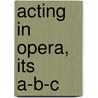 Acting In Opera, Its A-B-C door George Edward Shea