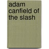Adam Canfield Of The Slash by Michael Winerip
