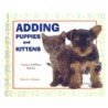 Adding Puppies and Kittens by Patricia J. Murphy