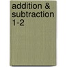 Addition & Subtraction 1-2 door Ph.D. Irvin Barbara Bando