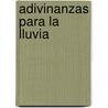Adivinanzas Para La Lluvia by Angel Azarmendia