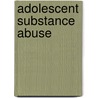 Adolescent Substance Abuse by Yifrah Kaminer