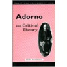 Adorno and Critical Theory by Hauke Brunkhorst