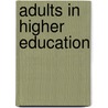 Adults In Higher Education by Unknown