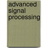 Advanced Signal Processing door Stergios Stergiopoulos