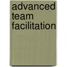 Advanced Team Facilitation door Ingrid Bens