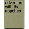 Adventure with the Apaches door Onbekend