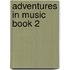 Adventures In Music Book 2