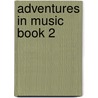 Adventures In Music Book 2 door Roy Bennett