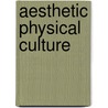 Aesthetic Physical Culture by Oskar Guttmann