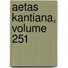 Aetas Kantiana, Volume 251 by Unknown