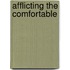 Afflicting the Comfortable