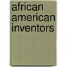 African American Inventors door Stephen Currie