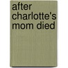 After Charlotte's Mom Died by Cornelia Spelman
