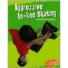 Aggressive In-Line Skating by Angie Peterson Kaelberer