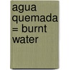 Agua Quemada = Burnt Water door Carlos Fuentes
