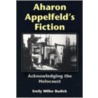 Aharon Appelfeld's Fiction door Emily Miller Budick