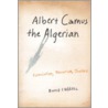 Albert Camus, The Algerian by David Carroll