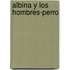 Albina y Los Hombres-Perro