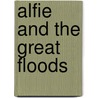 Alfie And The Great Floods door Mark Walker