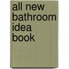 All New Bathroom Idea Book by Sandra Soria