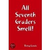 All Seventh Graders Smell! door Betsy Lewis