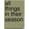 All Things In Their Season door Lynn H. Poulson